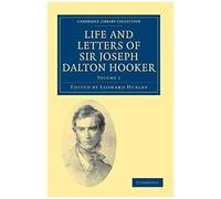 Life And Letters Of Sir Joseph Dalton Hooker O.M., G.C.S.I.