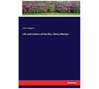 Life And Letters Of The Rev. Henry Martyn