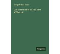 Life and Letters of the Rev. John M'Clintock