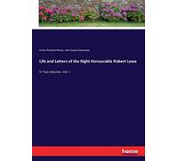 Life And Letters Of The Right Honourable Robert Lowe
