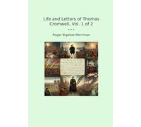 Life and Letters of Thomas Cromwell, Vol. 1 of 2