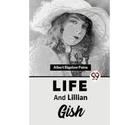 Life And Lillian Gish