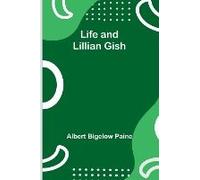 Life And Lillian Gish