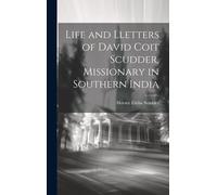 Life And Lletters Of David Coit Scudder, Missionary In Southern India