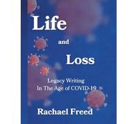 Life and Loss: Legacy Writing in The Age of COVID-19
