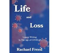 Life and Loss: Legacy Writing in The Age of COVID-19