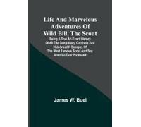 Life And Marvelous Adventures Of Wild Bill, The Scout
