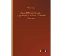 Life And Military Career Of Major-General William Tecumseh Sherman