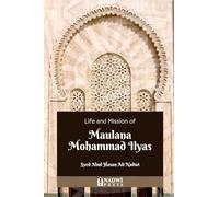 Life and Mission of Maulana Mohammad Ilyas