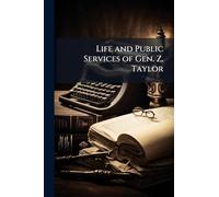 Life and Public Services of Gen. Z. Taylor