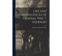 Life and Reminiscences of General WM. T. Sherman - Thomas Clement Fletcher - Creative Media Partners LLC - Livre en Anglais Thomas Clement FletcherThomas Clement Fletcher (Auteur)