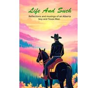 Life and Such: Reflections And Musings of An Alberta Boy And Texas Man