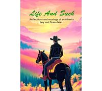 Life and Such: Reflections And Musings of An Alberta Boy And Texas Man