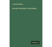 Life and Teaching of John Ruskin