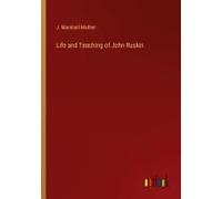 Life And Teaching Of John Ruskin