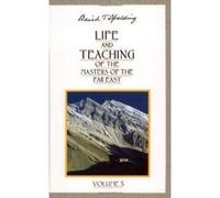 Life and Teaching of the Masters of the Far East Baird T. Spalding (Auteur)