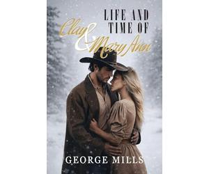 Life and Time of Clay & Mary Ann