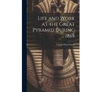 Life And Work At The Great Pyramid During ... 1865