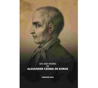 Life and Works of Alexander Csoma De Koros