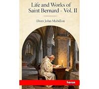 Life and Works of Saint Bernard: Vol. II