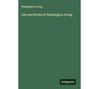 Life and Works of Washington Irving