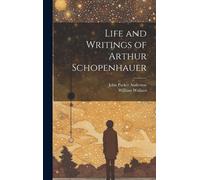 Life And Writings Of Arthur Schopenhauer