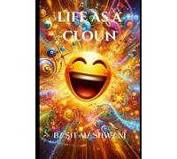 Life as a Clown: The Misadventures of a Slacker: Where Joy Takes Shape and Laughter Comes to Life