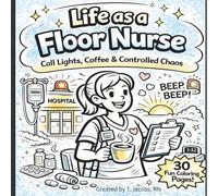 Life as a Floor Nurse: Call Lights, Coffee, and Controlled Chaos