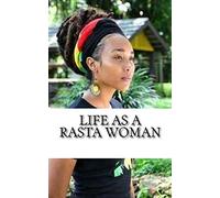 Life as a Rasta Woman: 20 Rules & Principles