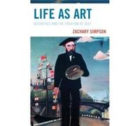 Life as Art by Zachary Simpson Zachary Simpson (Auteur)