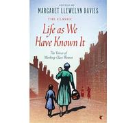 Margaret Llewelyn Davies – Life As We Have Known It : The Voices of Working-Class Women