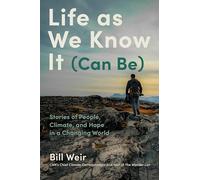 Life as We Know It (Can Be): Stories of People, Climate, and Hope in a Changing World
