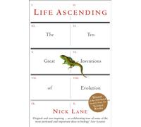 Life Ascending: The Ten Great Inventions of Evolution.
