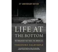Life at the Bottom: The Worldview that Makes the Underclass 25th Anniversary Edition