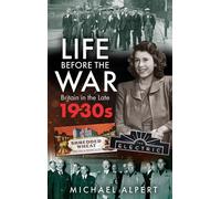 Life Before the War Britain in the Later 1930s - Michael Alpert - Pen and Sword History - ebook (ePub) - Livre