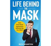Life Behind The Mask: How Post Natal Depression Affected Me As A Man!