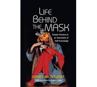 Life Behind the Mask: Theatre Practice As an Instrument of Self-Knowledge