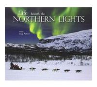 Life beneath the Northern Lights by Lizzy Pattison Inconnu (Auteur)