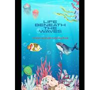 Life Beneath The Waves: Ocean Animals Coloring Book