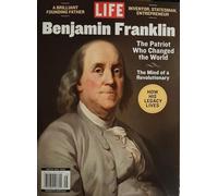 Life Benjamin Franklin Magazine Issue 45 The Patriot Who Changed The World