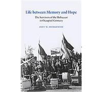 Life Between Memory and Hope, Studies in the Social and Cultural History of Modern Warfare Zeev W. Mankowitz (Auteur)