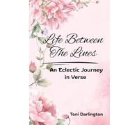 Life Between The Lines: An Eclectic Journey in Verse