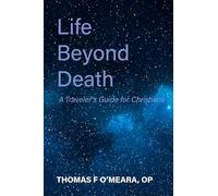 Life Beyond Death: A Traveler's Guide for Christians