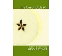Life Beyond Death Rudolf Steiner (Auteur)