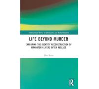 Life Beyond Murder: Exploring the Identity Reconstruction of Mandatory Lifers After Release