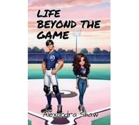 Life Beyond The Game Paperback Book By Alexandra Shaw