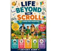 Life Beyond the Scroll: 101 brilliant things to do instead of scrolling on your phone!