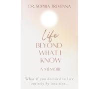 Life Beyond What I Know: What if you decided to live entirely by intuition...