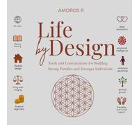 Life by Design: Tools and Conversations for Building Strong Families and Stronger Individuals