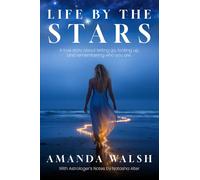 Life By The Stars: A True Story about Letting Go, Looking up, and Remembering Who You Are.